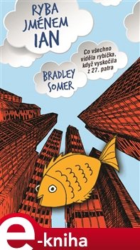 Ryba jménem Ian - Bradley Somer