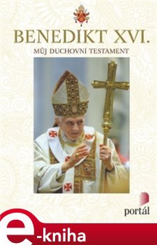 Můj duchovní testament - Benedikt XVI.