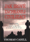 Jak Irové zachránili civilizaci - Thomas Cahill