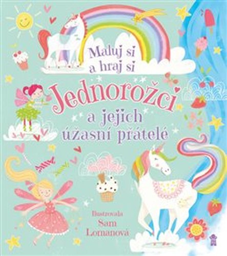 Jednorožci a jejich úžasní přátelé - Sam Lomanová