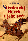 Středověký člověk a jeho svět - Jacques Le Goff