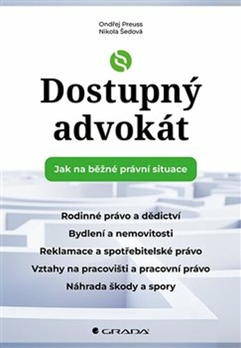 Dostupný advokát: Jak na běžné právní situace - Ondřej Preuss, Nikola Šedová