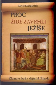 Proč Židé zavrhli Ježíše - David Klinghoffer