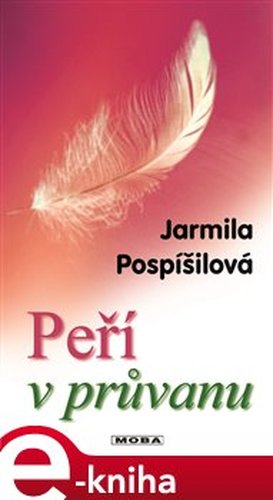 Peří v průvanu - Jarmila Pospíšilová