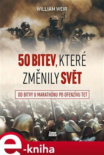 50 bitev, které změnily svět - William Weir