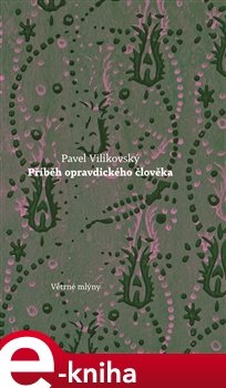 Příběh opravdického člověka - Pavel Vilikovský