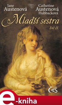 Mladší sestra - díl 2. - Jane Austenová, Catherine Austenová- Hubbacková