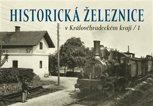 Historická železnice v Královéhradeckém kraji 1