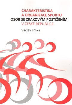 Charakteristika a organizace sportu osob se zrakovým postižením - Václav Trnka