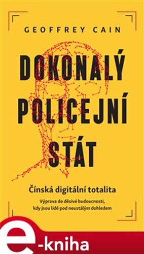 Dokonalý policejní stát - Geoffrey Cain