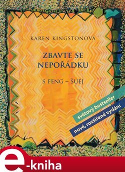 Zbavte se nepořádku s feng-šuej - Karen Kingstonová