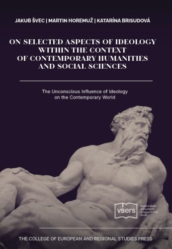 Selected Aspects of Ideology in the Context of Contemporary Humanities and Social Sciences