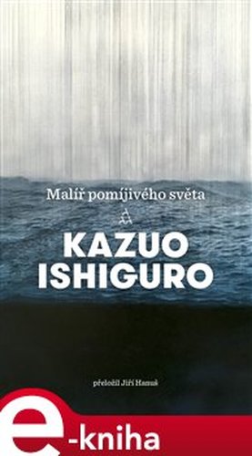 Malíř pomíjivého světa - Kazuo Ishiguro