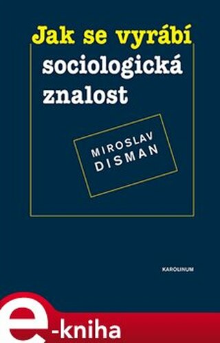 Jak se vyrábí sociologická znalost