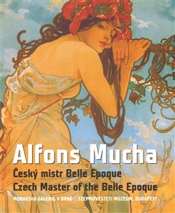 Alfons Mucha: Mistr Belle Epoque - Petr Štembera, Marta Sylvestrová