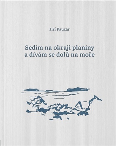 Sedím na okraji planiny a dívám se dolů na moře