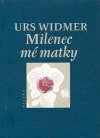 Milenec mé matky - Urs Widmer