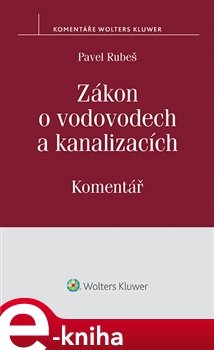 Zákon o vodovodech a kanalizacích (č. 274/2001 Sb.) - Komentář - Pavel Rubeš