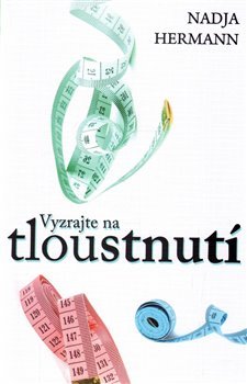 Vyzrajte na tloustnutí - Nadja Hermann