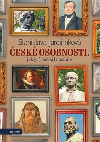 České osobnosti, jak je (možná) neznáte