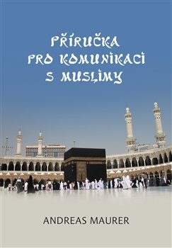 Příručka pro komunikaci s muslimy - Andreas Maurer