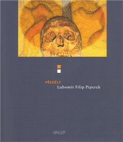 Předěly aneb Básně egyptské, irské a kroměřížské - Lubomír F. Piperek