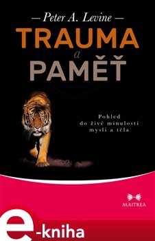 Trauma a paměť - Peter A. Levine