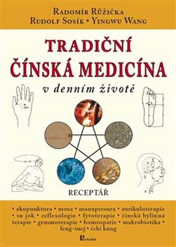 Tradiční čínská medicína v denním životě - Radomír Růžička, Rudolf Sosík, Yingwu Wang