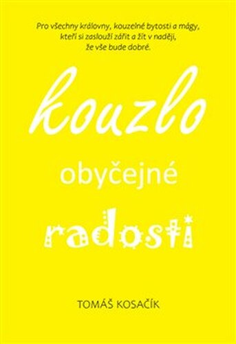 Kouzlo obyčejné radosti - Tomáš Kosačík