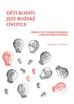 Děti roditi jest božské ovotce - Lucie Storchová, Jana Ratajová