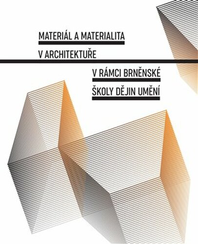 Materiál a materialita v architektuře v rámci brněnské školy dějin umění