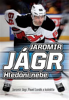 Jaromír Jágr - Hledání nebe - Jaromír Jágr, Pavel Loňek, kol.