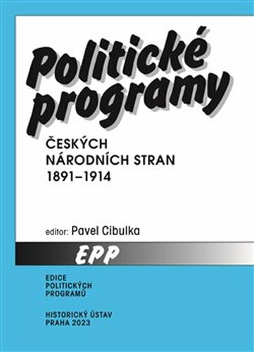 Politické programy českých národních stran 1891–1914 - Pavel Cibulka