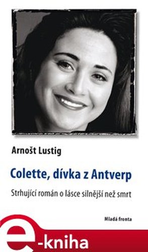 Colette, dívka z Antverp - Arnošt Lustig