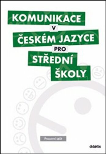 Komunikace v českém jazyce pro střední školy - Pracovní sešit - kol.