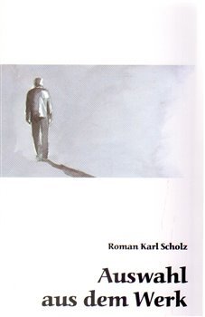 Auswahl auf dem Werk - Roman Karel Scholz