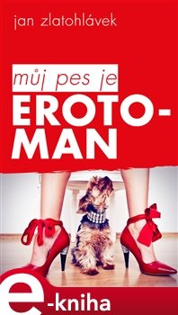 Můj pes je erotoman - Jan Zlatohlávek