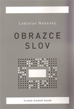 Obrazce slov - Ladislav Nebeský