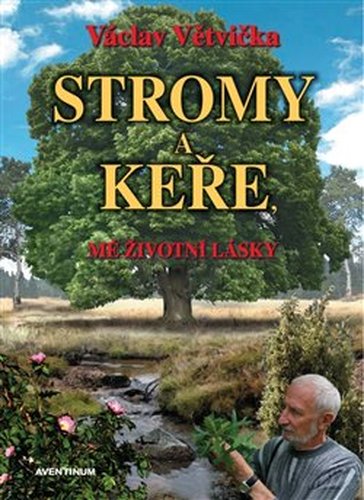 Stromy a keře, mé životní lásky