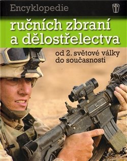 Encyklopedie ručních zbraní a dělostřelectva od 2. světové války do současnosti - Chris Bishop