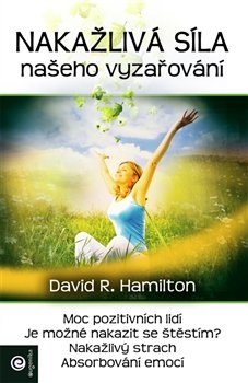 Nákažlivá síla našeho vyzařování - David R. Hamilton