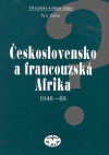 Československo a francouzská Afrika 1948–1968 - Petr Zídek