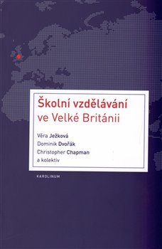 Školní vzdělávání ve Velké Británii - Dominik Dvořák, Věra Ježková