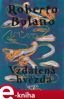 Vzdálená hvězda - Roberto Bolaňo