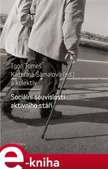 Sociální souvislosti aktivního stáří - Kateřina Šámalová, Igor Tomeš