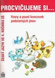 Procvičujeme si… Vzory a psaní koncovek podstatných jmen