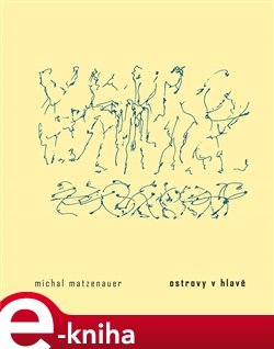 Ostrovy v hlavě - Michal Matzenauer