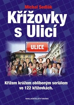 Křížovky s Ulicí - Křížem krážem oblíbeným seriálem - Robert Sedlák