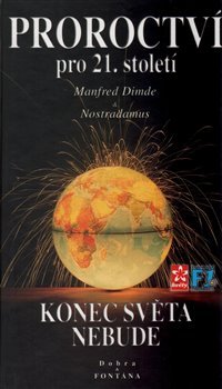 Proroctví pro 21. století - Konec světa nebude - Manfred Dimde, Nostradamus