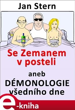 Se Zemanem v posteli aneb démonologie všedního dne - Jan Stern